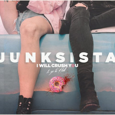 I Will Crush You & Go To Hell mp3 Album by Junksista