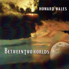 Between Two Worlds mp3 Album by Howard Wales