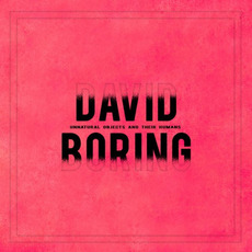 Unnatural Objects And Their Humans mp3 Album by David Boring