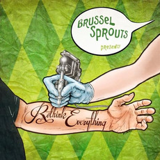 Brussel Sprouts Presents... Rethink Everything mp3 Compilation by Various Artists