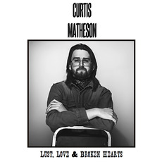 Lust, Love & Broken Hearts mp3 Album by Curtis Matheson
