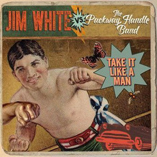 Take It Like a Man mp3 Album by Jim White vs. the Packway Handle Band