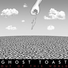 Out Of This World mp3 Album by Ghost Toast