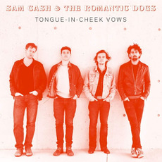 Tongue-In-Cheek Vows mp3 Album by Sam Cash & The Romantic Dogs