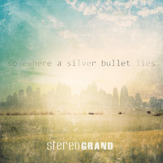 Somewhere a Silver Bullet Lies mp3 Album by Stereo Grand