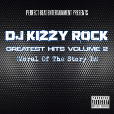 Moral Of The Story Iz. Greatest Hits Vol. 2 mp3 Artist Compilation by DJ Kizzy Rock