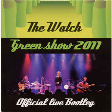 Green Show 2011: Official Live Bootleg mp3 Live by The Watch