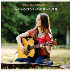My Mind From Love Being Free mp3 Album by Lindsay Straw