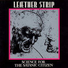 Science for the Satanic Citizen mp3 Album by Leæther Strip