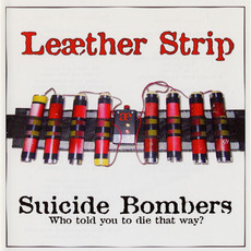 Suicide Bombers: Who Told You to Die That Way? mp3 Album by Leæther Strip