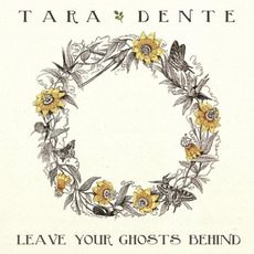 Leave Your Ghosts Behind mp3 Album by Tara Dente