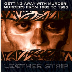 Getting Away With Murder: Murders From 1982 to 1995 mp3 Artist Compilation by Leæther Strip