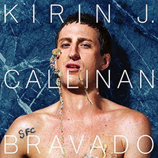 Bravado mp3 Album by Kirin J Callinan