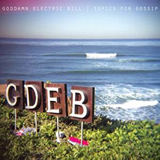Topics for Gossip mp3 Album by Goddamn Electric Bill