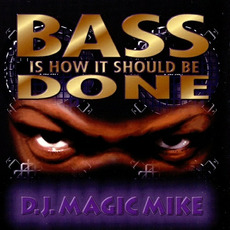 Bass Is How It Should Be Done mp3 Album by DJ Magic Mike