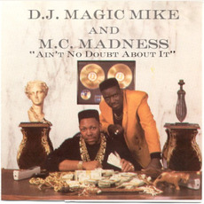 Ain't No Doubt About It mp3 Album by DJ Magic Mike & MC Madness
