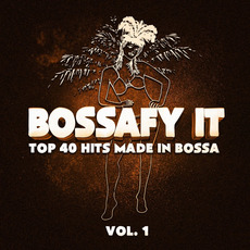 Bossafy It!: Top 40 Hits Made in Bossa,Vol. 1 mp3 Compilation by Various Artists