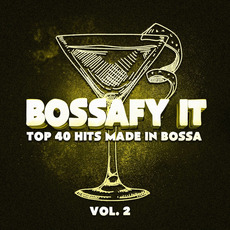 Bossafy It!: Top 40 Hits Made in Bossa,Vol. 2 mp3 Compilation by Various Artists