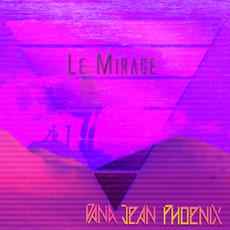 Le Mirage mp3 Album by Dana Jean Phoenix