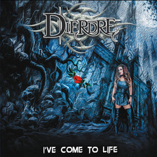 I've Come to Life mp3 Album by Dierdre