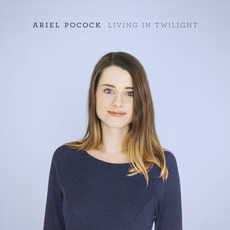 Living In Twilight mp3 Album by Ariel Pocock