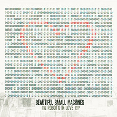 The Robots in Love EP mp3 Album by Beautiful Small Machines
