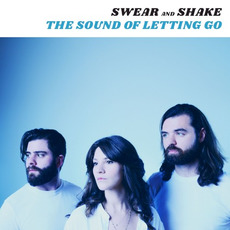 The Sound of Letting Go mp3 Album by Swear and Shake