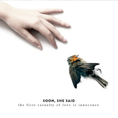 The First Casualty of Love Is Innocence mp3 Album by Soon, She Said