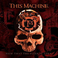 Now That The Flesh Is Torn mp3 Album by This Machine