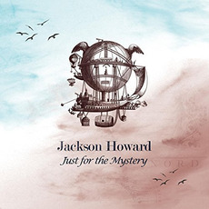 Just For The Mystery mp3 Album by Jackson Howard