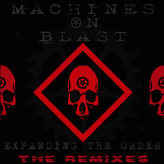 Expanding the order: The Remixes mp3 Album by Machines on Blast