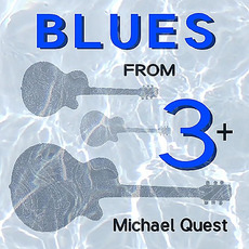 Blues From 3+ mp3 Album by Michael Quest