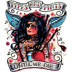 Until We Die mp3 Album by Pipes and Pints