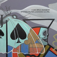 I Can Spin a Rainbow mp3 Album by Amanda Palmer & Edward Ka-Spel