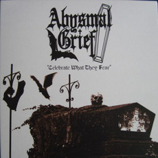 Celebrate What They Fear mp3 Album by Abysmal Grief