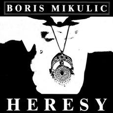 Heresy mp3 Album by Boris Mikulic