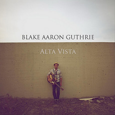 Alta Vista mp3 Album by Blake Aaron Guthrie