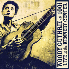Woody Guthrie At 100!: Live At The Kennedy Center mp3 Compilation by Various Artists