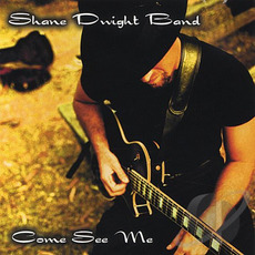 Come See Me mp3 Album by Shane Dwight Band