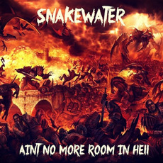 Ain't No More Room in Hell mp3 Album by Snakewater