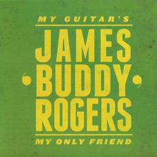 My Guitar's My Only Friend mp3 Album by James 'Buddy' Rogers