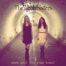 When Will You Come Home? mp3 Album by The Webb Sisters
