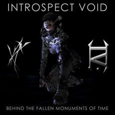 Behind The Fallen Monuments Of Time mp3 Album by Introspect Void