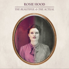 The Beautiful & The Actual mp3 Album by Rosie Hood