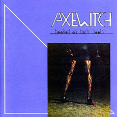 Hooked on High Heels (Re-Issue) mp3 Album by Axewitch