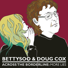 Across the Borderline: More Lies mp3 Album by BettySoo & Doug Cox