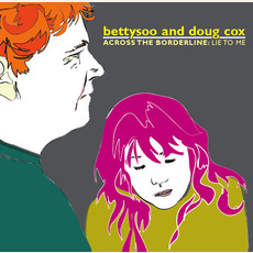 Across The Borderline: Lie To Me mp3 Album by BettySoo & Doug Cox