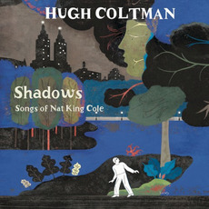 Shadows: Songs of Nat King Cole mp3 Album by Hugh Coltman