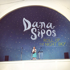 Roll Up the Night Sky mp3 Album by Dana Sipos
