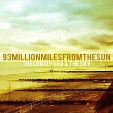 The Lonely Sea & The Sky mp3 Album by 93MillionMilesFromTheSun
